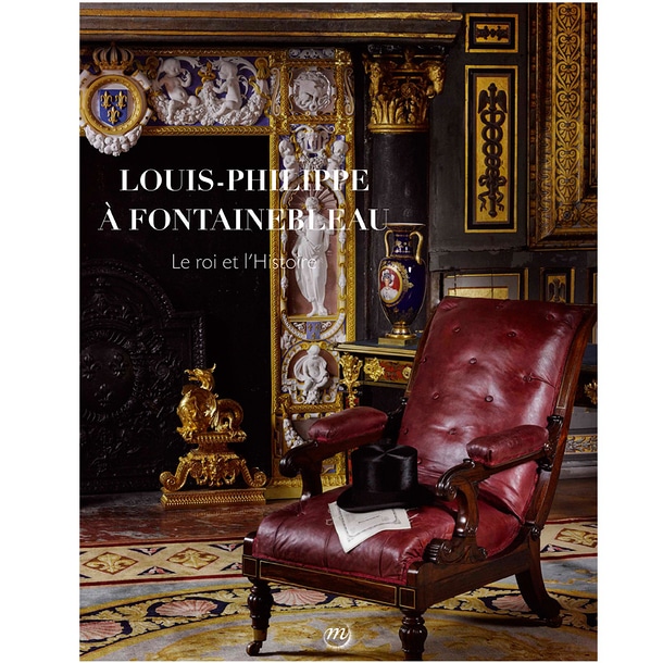Louis-Philippe à Fontainebleau. Le roi et l’histoire – Catalogue d’exposition